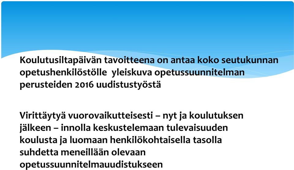 vuorovaikutteisesti nyt ja koulutuksen jälkeen innolla keskustelemaan tulevaisuuden