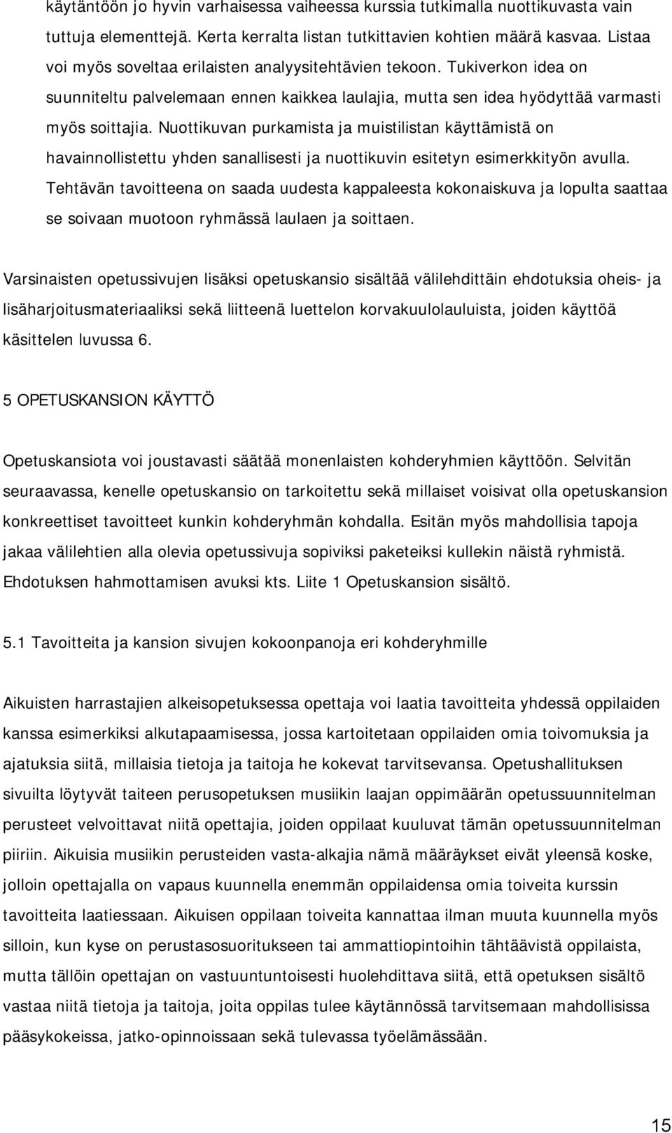 Nuottikuvan purkamista ja muistilistan käyttämistä on havainnollistettu yhden sanallisesti ja nuottikuvin esitetyn esimerkkityön avulla.