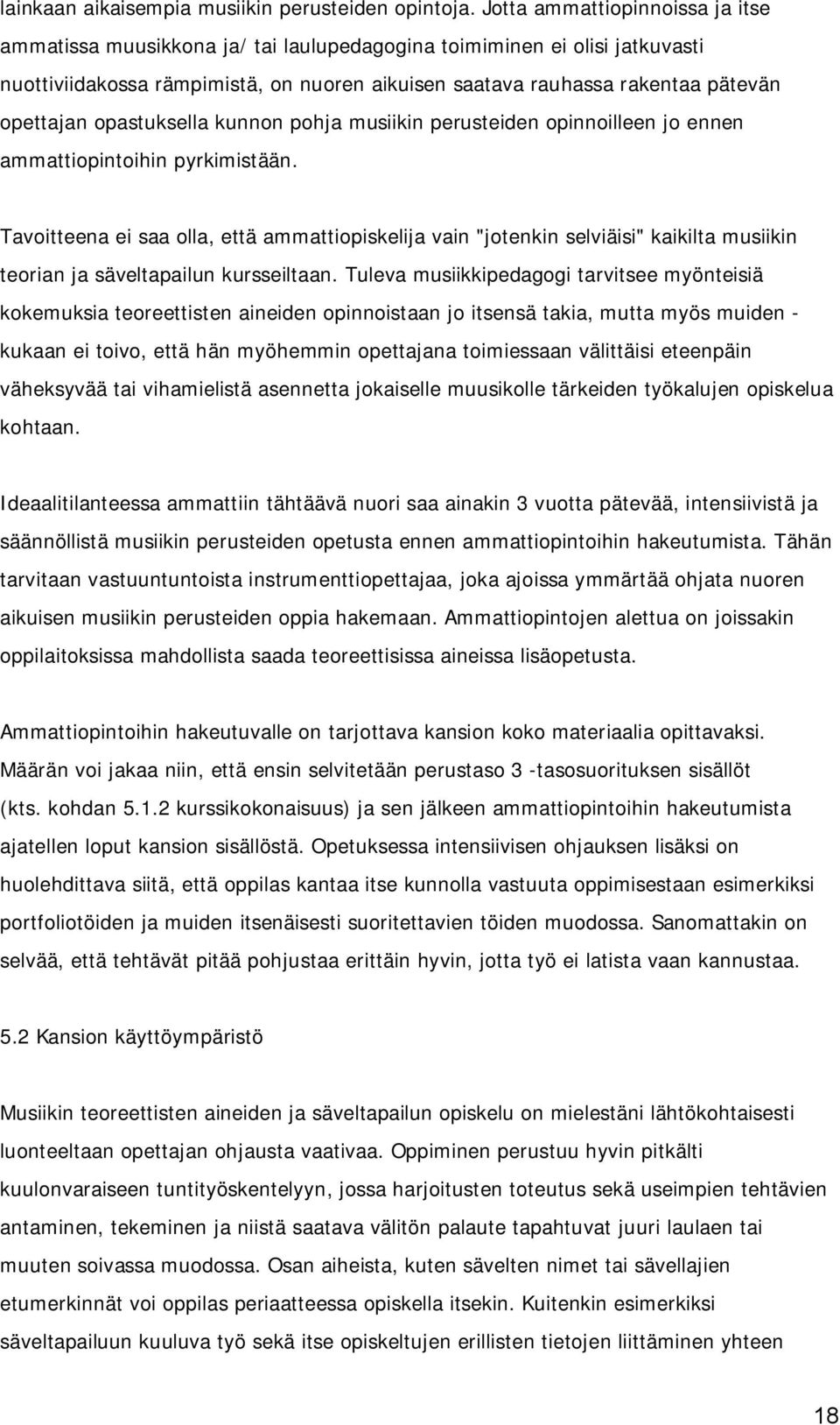 opastuksella kunnon pohja musiikin perusteiden opinnoilleen jo ennen ammattiopintoihin pyrkimistään.