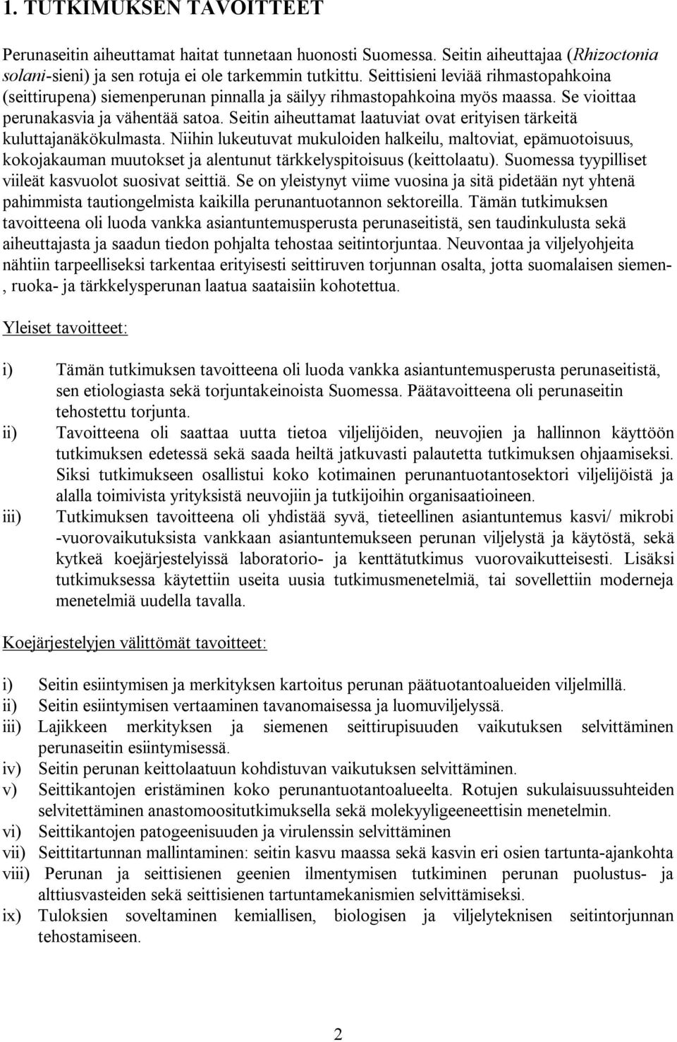 Seitin aiheuttamat laatuviat ovat erityisen tärkeitä kuluttajanäkökulmasta.