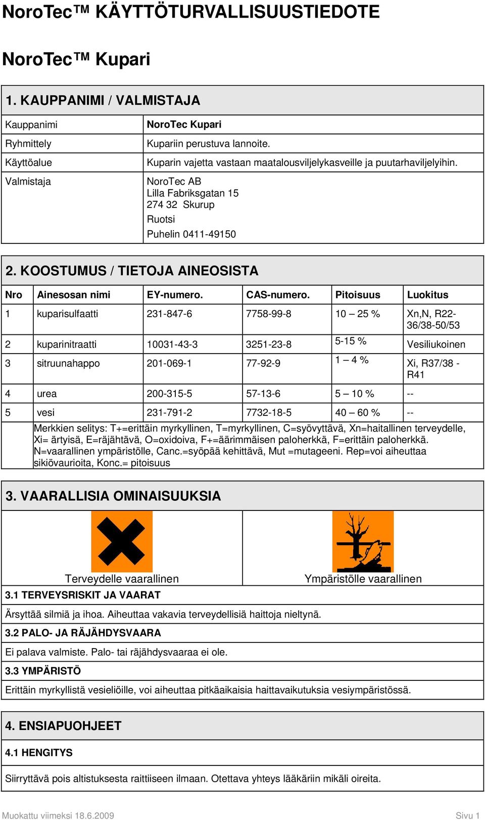 KOOSTUMUS / TIETOJA AINEOSISTA Nro Ainesosan nimi EY-numero. CAS-numero.