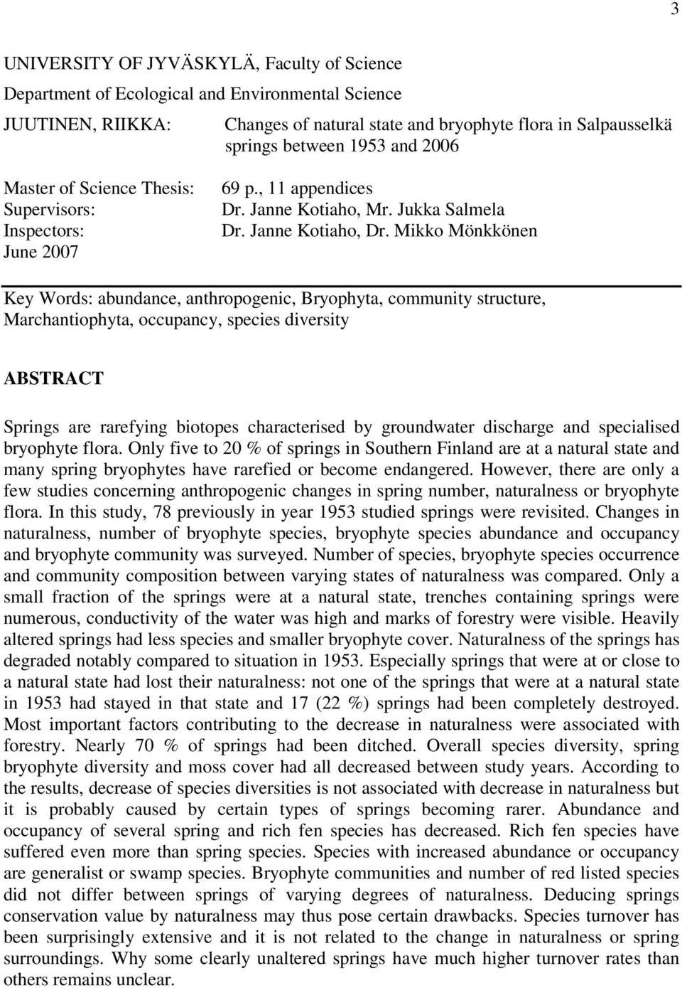 Mikko Mönkkönen Key Words: abundance, anthropogenic, Bryophyta, community structure, Marchantiophyta, occupancy, species diversity ABSTRACT Springs are rarefying biotopes characterised by groundwater