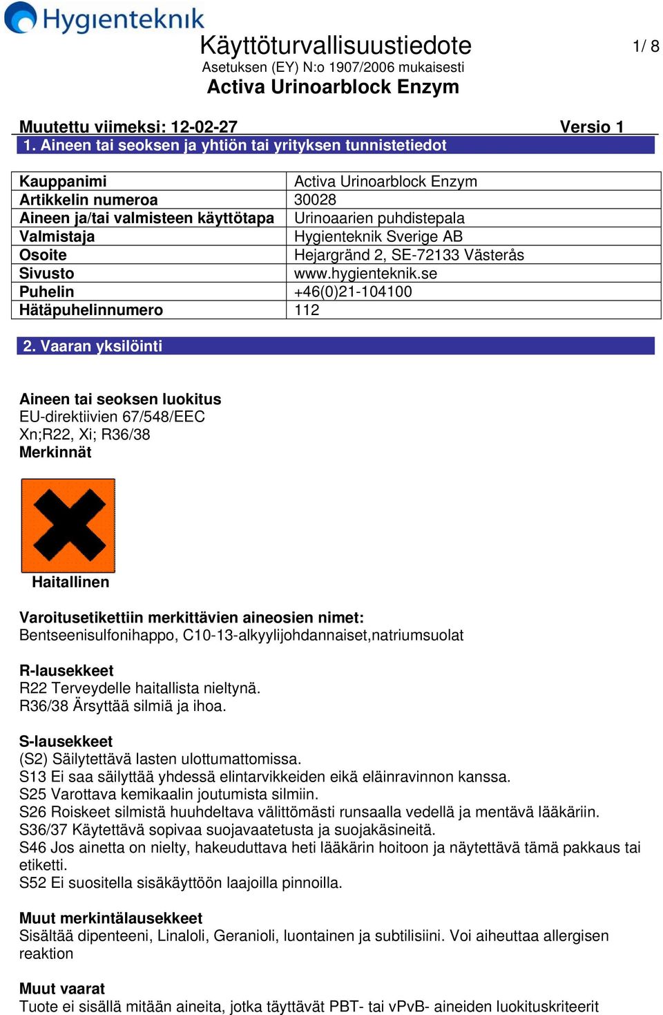 Hejargränd 2, SE72133 Västerås Sivusto www.hygienteknik.se Puhelin +46(0)21104100 Hätäpuhelinnumero 112 2.