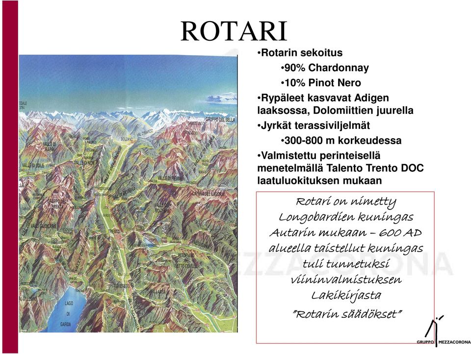 menetelmällä Talento Trento DOC laatuluokituksen mukaan Rotari on nimetty Longobardien kuningas