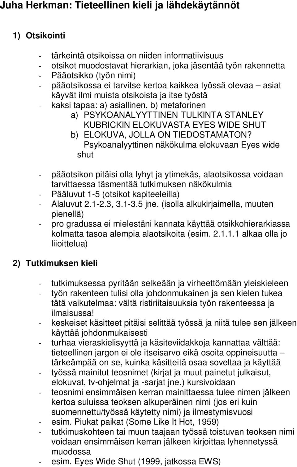 KUBRICKIN ELOKUVASTA EYES WIDE SHUT b) ELOKUVA, JOLLA ON TIEDOSTAMATON?