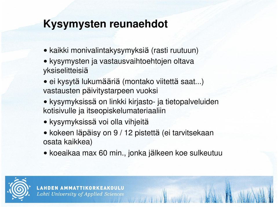 on linkki kirjasto- ja tietopalveluiden kotisivulle ja itseopiskelumateriaaliin kysymyksissä voi olla vihjeitä