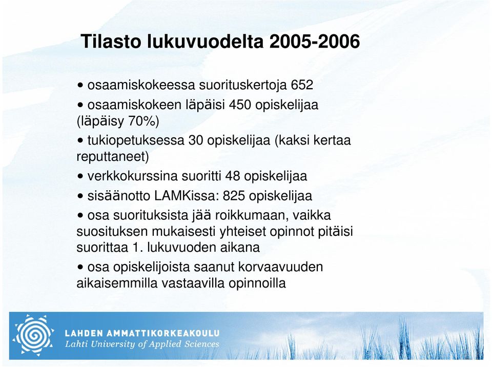 sisäänotto LAMKissa: 825 opiskelijaa osa suorituksista jää roikkumaan, vaikka suosituksen mukaisesti yhteiset