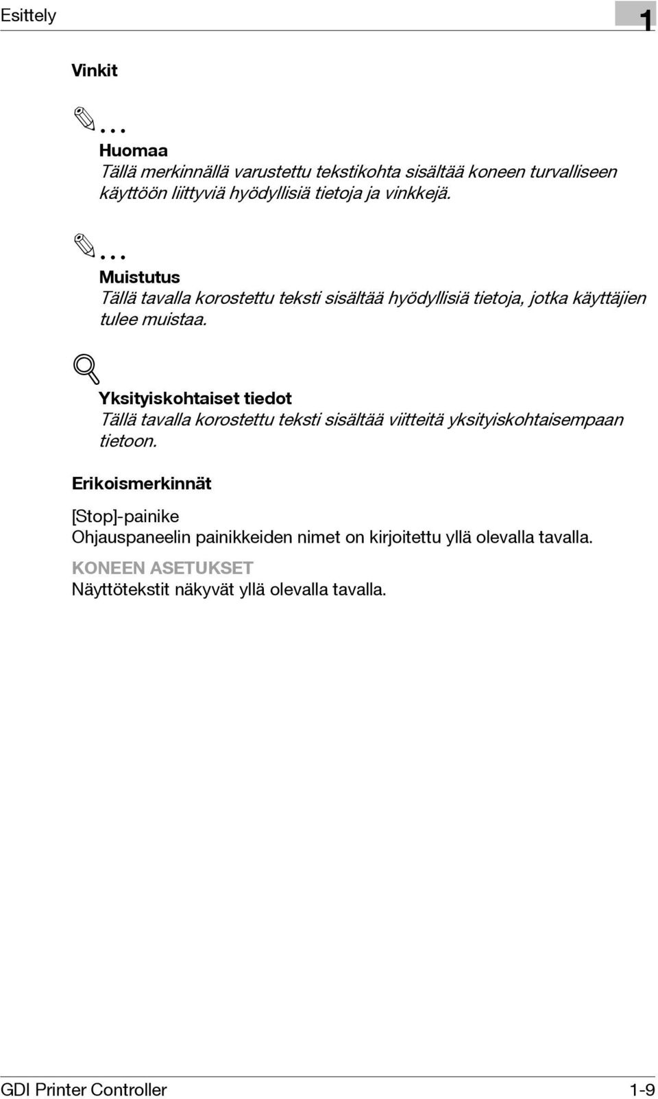 ! Yksityiskohtaiset tiedot Tällä tavalla korostettu teksti sisältää viitteitä yksityiskohtaisempaan tietoon.