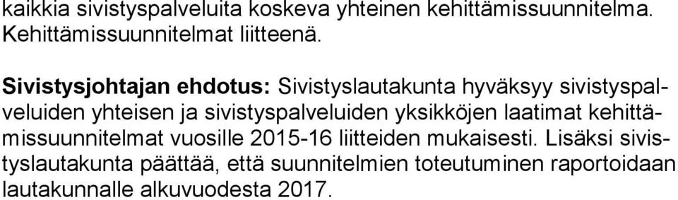 sivistyspalveluiden yksikköjen laatimat ke hit tämis suun ni tel mat vuosille 2015-16 liitteiden mukaisesti.