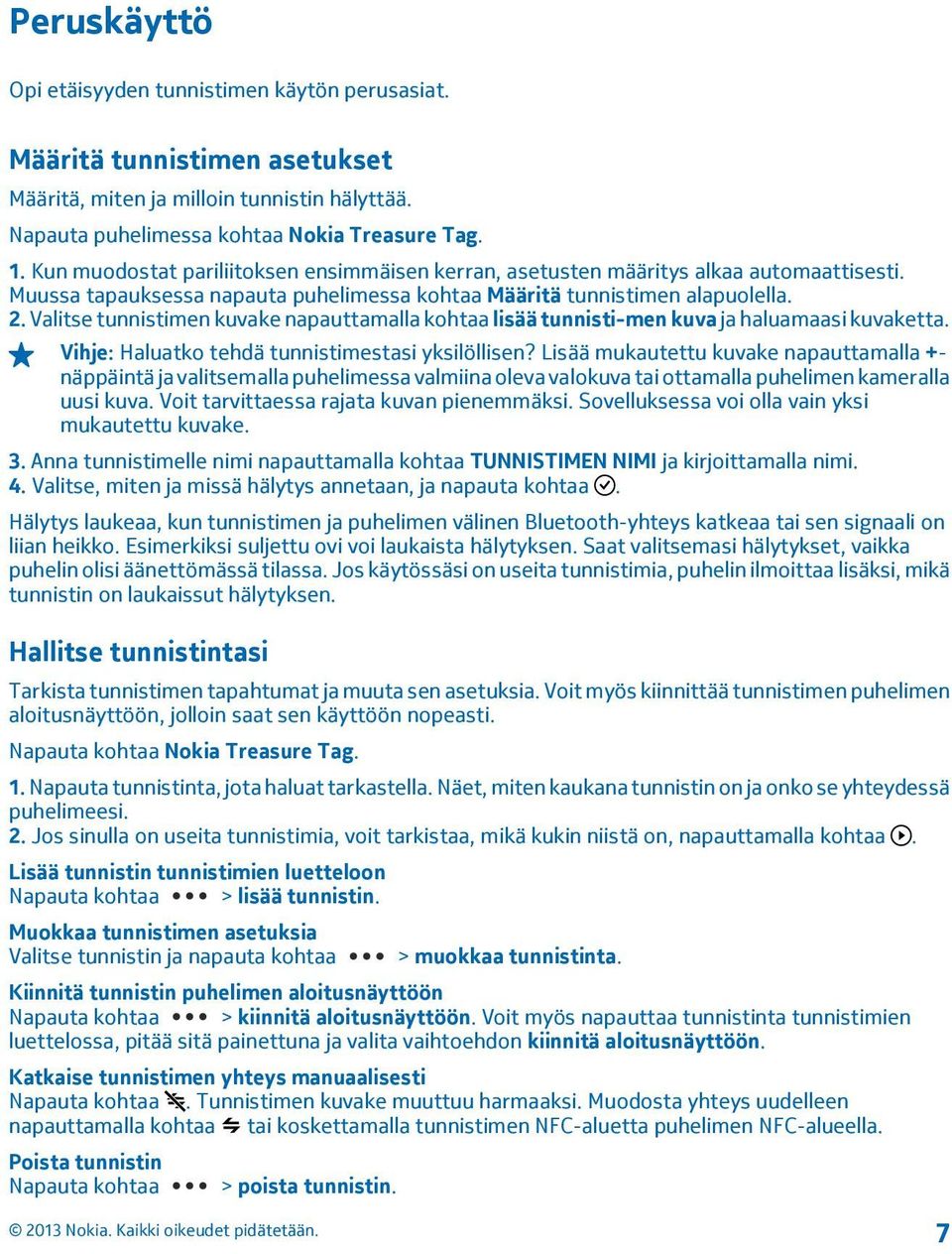 Valitse tunnistimen kuvake napauttamalla kohtaa lisää tunnisti-men kuva ja haluamaasi kuvaketta. Vihje: Haluatko tehdä tunnistimestasi yksilöllisen?