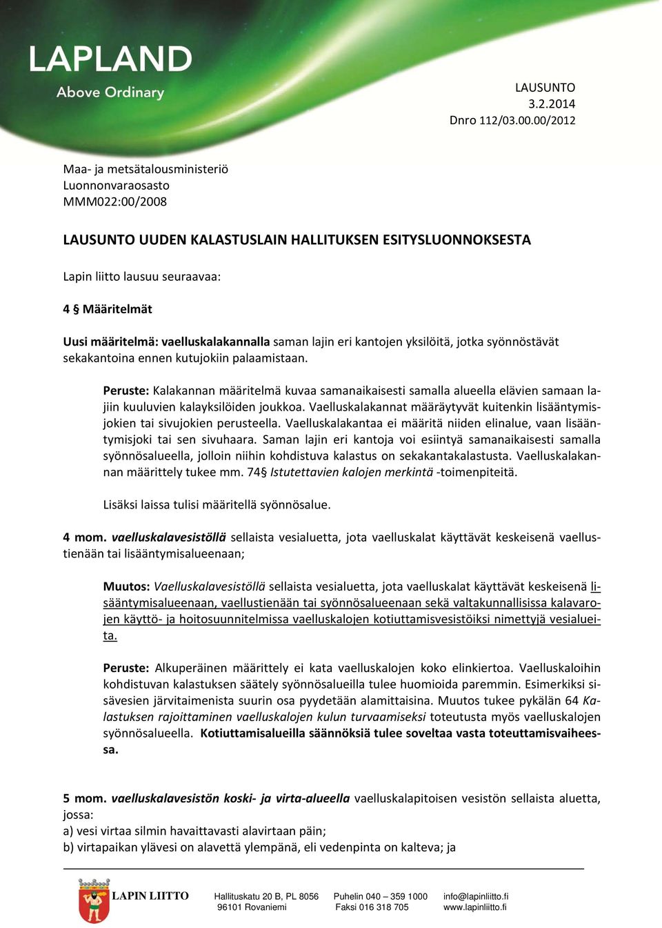vaelluskalakannalla saman lajin eri kantojen yksilöitä, jotka syönnöstävät sekakantoina ennen kutujokiin palaamistaan.