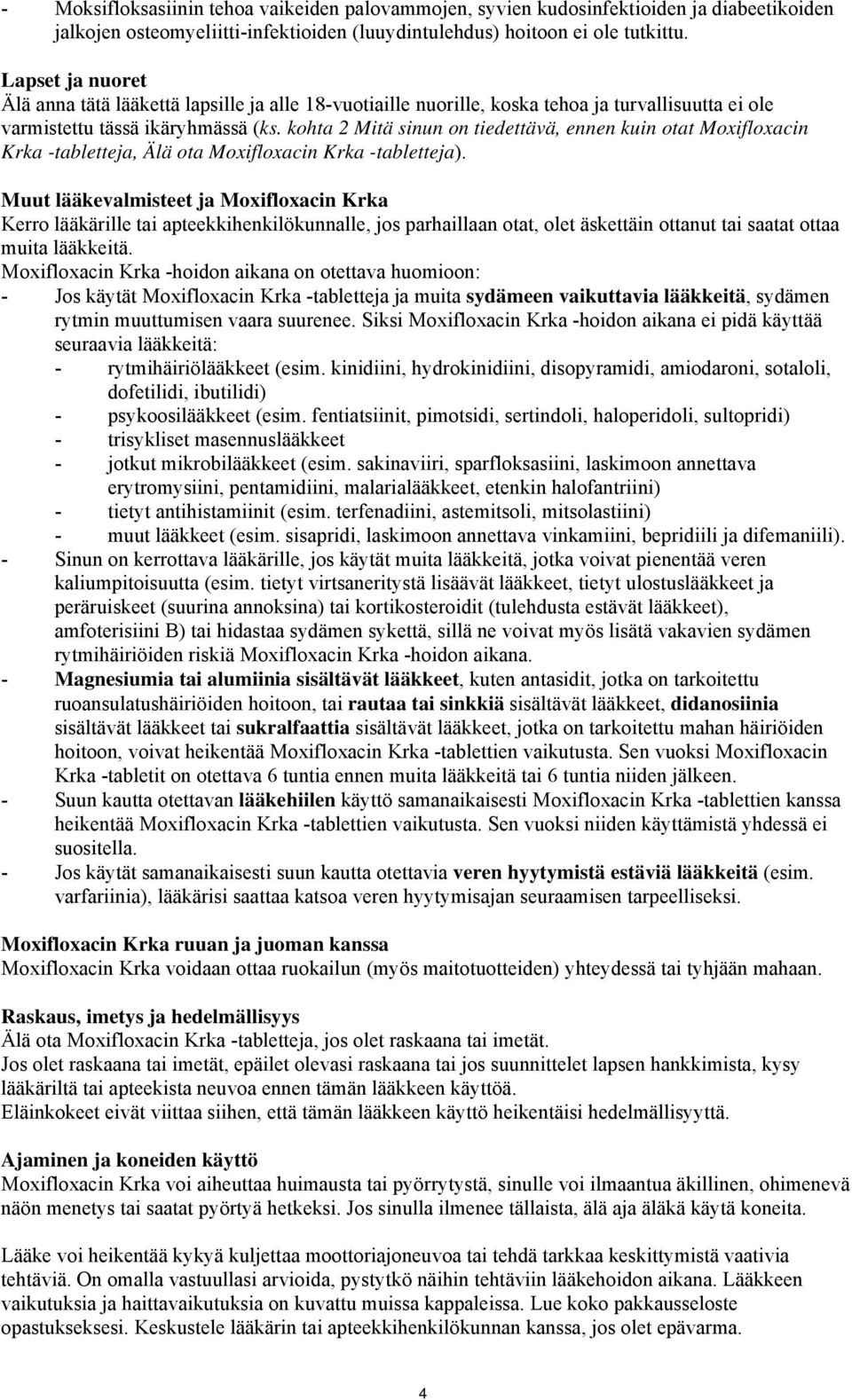 kohta 2 Mitä sinun on tiedettävä, ennen kuin otat Moxifloxacin Krka -tabletteja, Älä ota Moxifloxacin Krka -tabletteja).