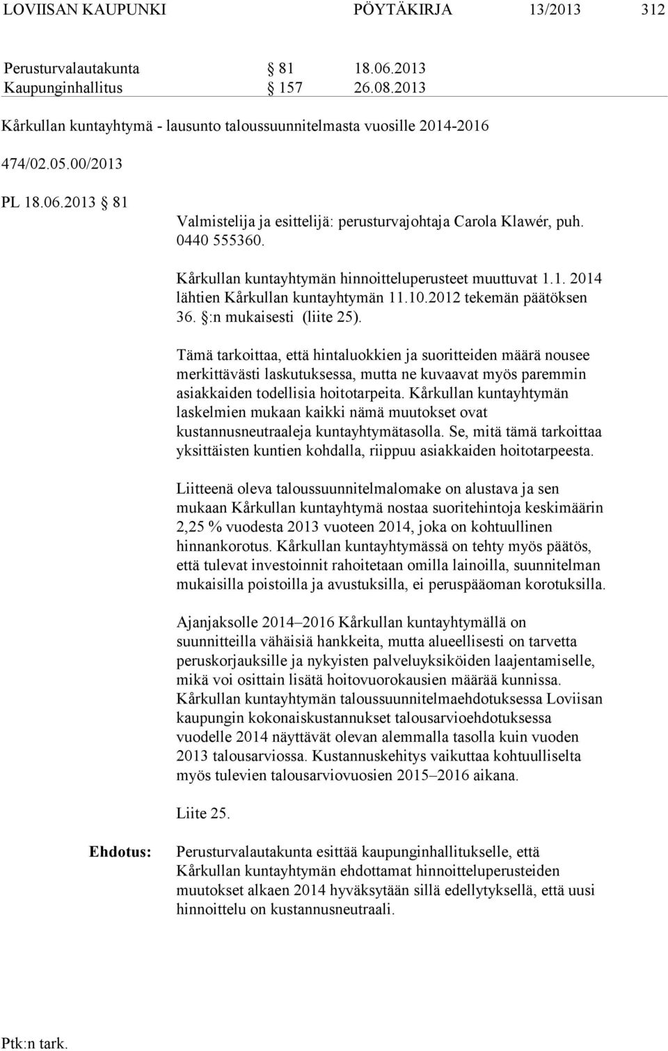 10.2012 tekemän päätöksen 36. :n mukaisesti (liite 25).