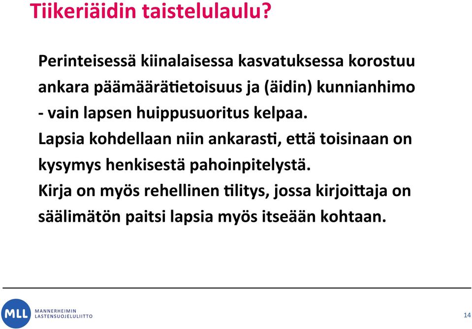 kunnianhimo - vain lapsen huippusuoritus kelpaa.