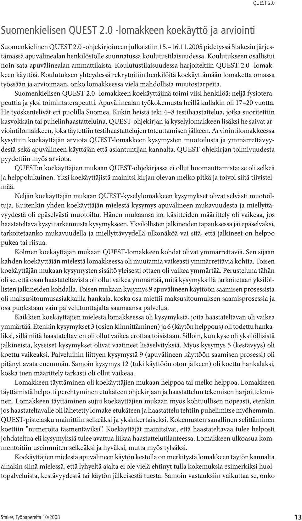 Koulutustilaisuudessa harjoiteltiin QUEST 2.0 -lomakkeen käyttöä.