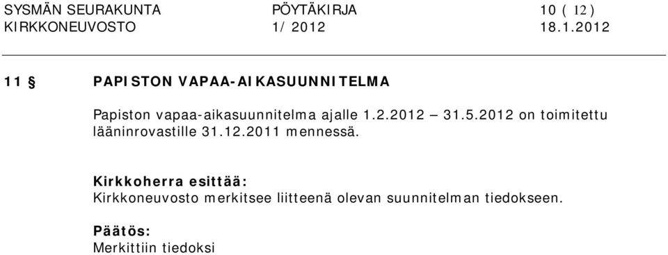 2012 on toimitettu lääninrovastille 31.12.2011 mennessä.