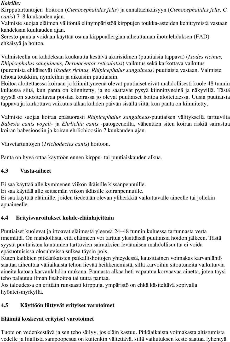 Seresto-pantaa voidaan käyttää osana kirppuallergian aiheuttaman ihotulehduksen (FAD) ehkäisyä ja hoitoa.