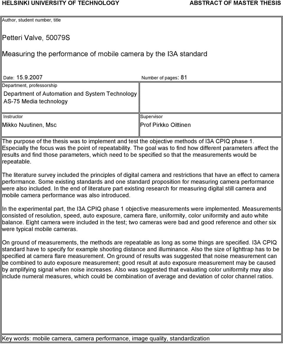 2007 Number of pages: 81 Department, professorship Department of Automation and System Technology AS-75 Media technology Instructor Mikko Nuutinen, Msc Supervisor Prof Pirkko Oittinen The purpose of