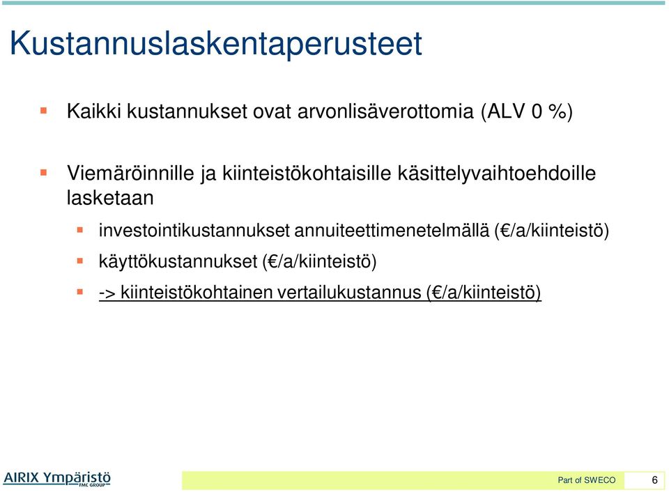 investointikustannukset annuiteettimenetelmällä ( /a/kiinteistö)