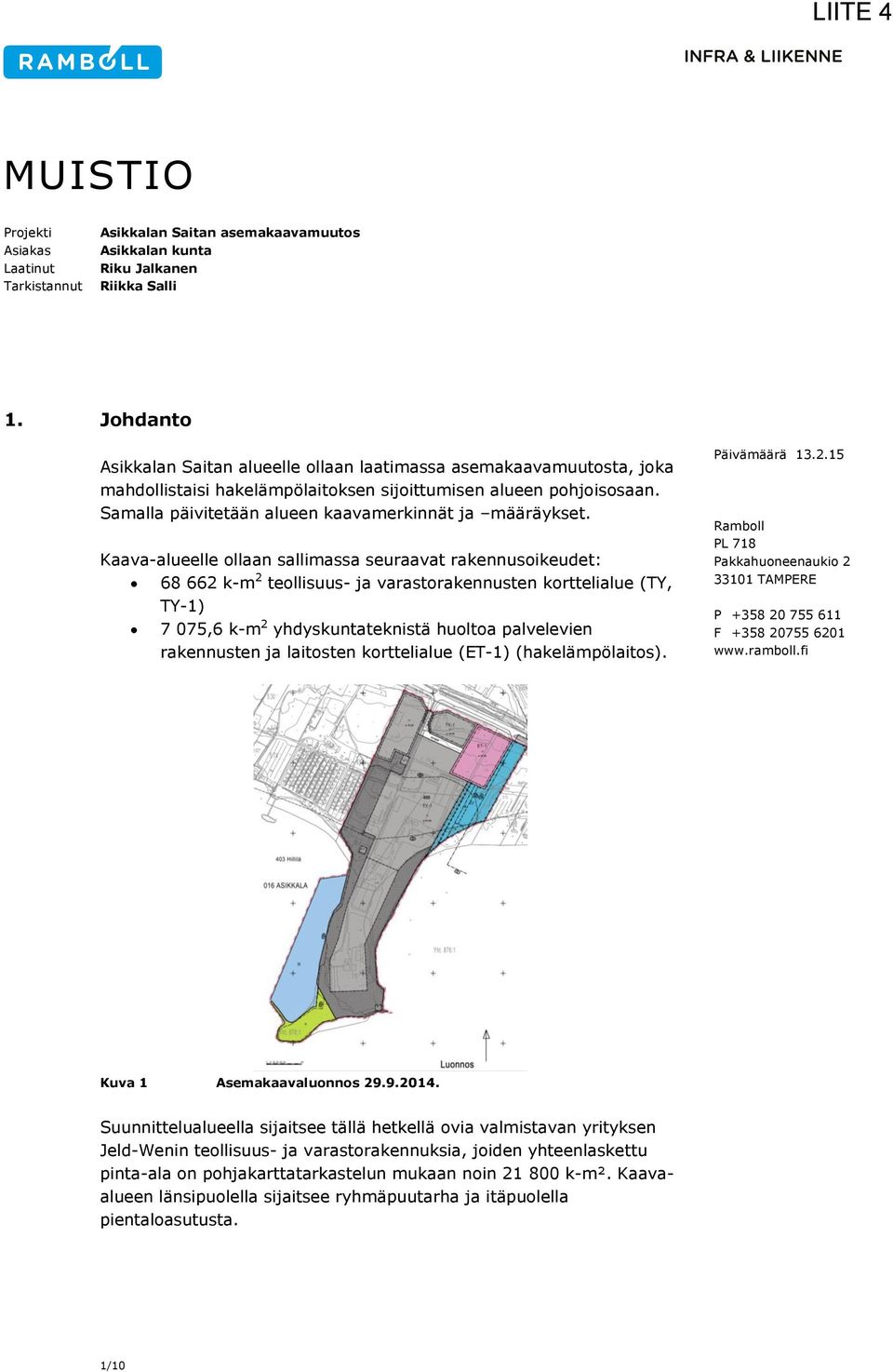 Samalla päivitetään alueen kaavamerkinnät ja määräykset.