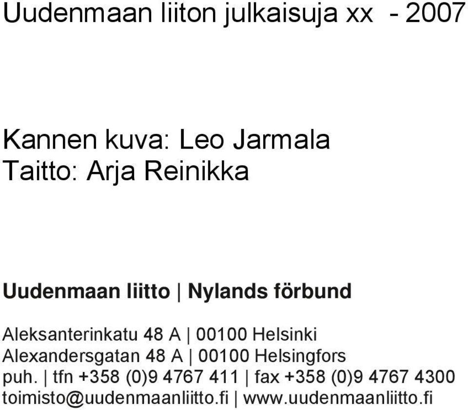00100 Helsinki Alexandersgatan 48 A 00100 Helsingfors puh.