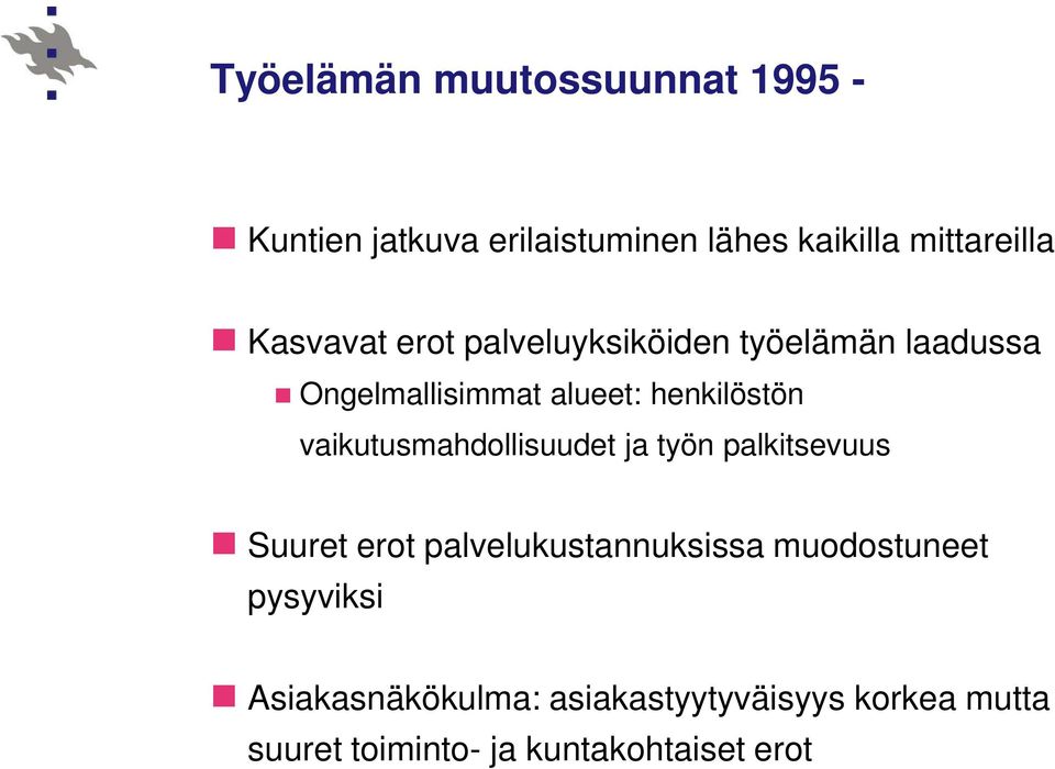 vaikutusmahdollisuudet ja työn palkitsevuus Suuret erot palvelukustannuksissa muodostuneet