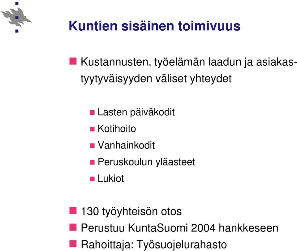 Kotihoito Vanhainkodit Peruskoulun yläasteet Lukiot 130