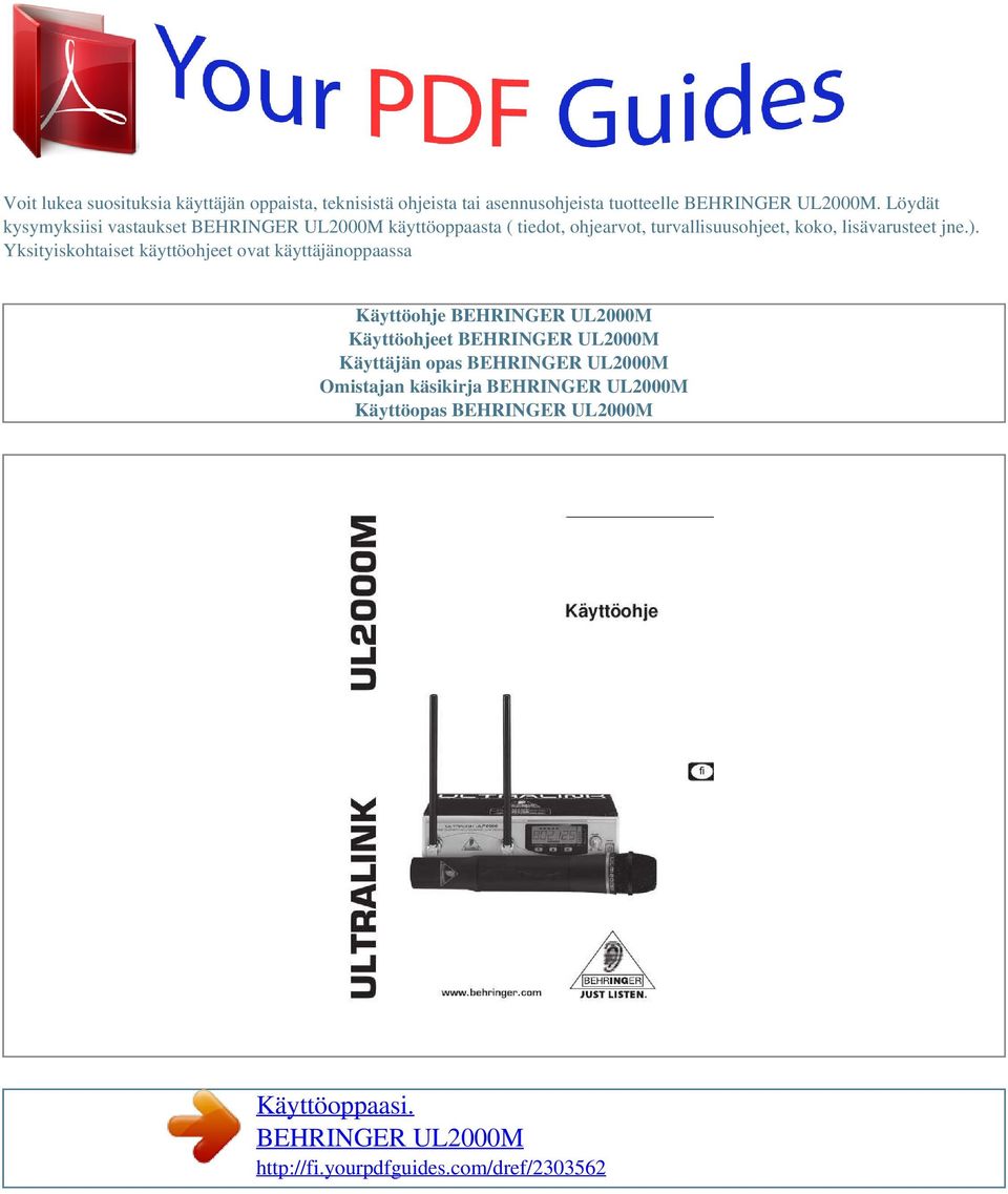 Yksityiskohtaiset käyttöohjeet ovat käyttäjänoppaassa Käyttöohje BEHRINGER UL2000M Käyttöohjeet BEHRINGER UL2000M Käyttäjän opas