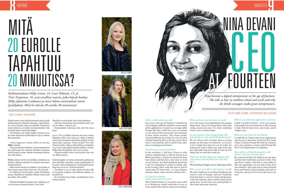 ensimmäistä vuotta Jyväskylässä. Mitä he tekevät 20 eurolla 20 minuutissa? Nina became a digital entrepreneur at the age of fourteen.