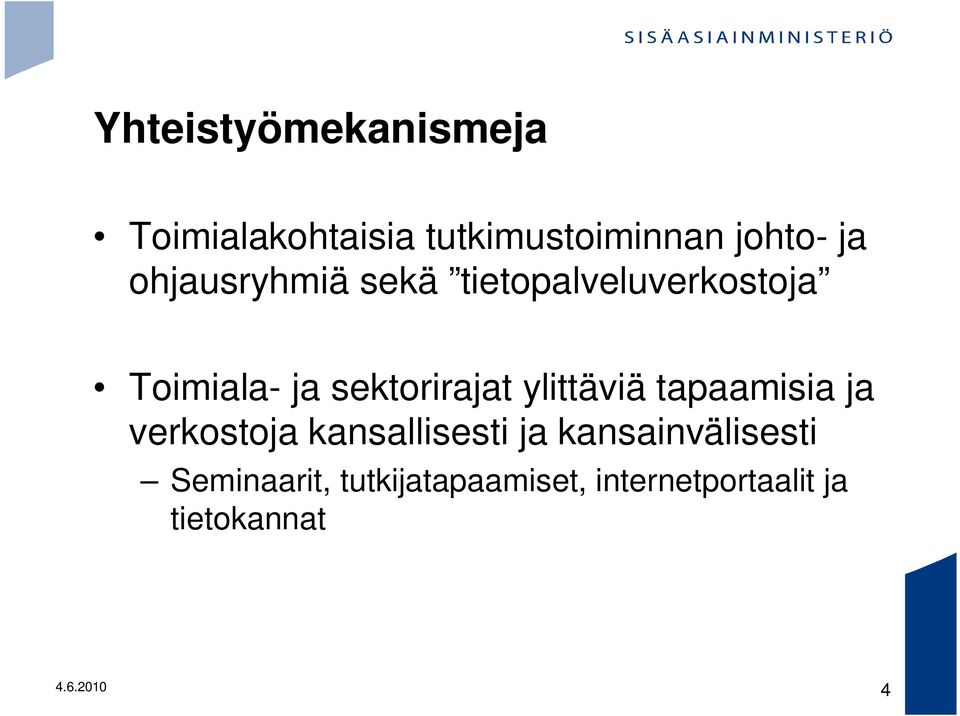 ylittäviä tapaamisia ja verkostoja kansallisesti ja kansainvälisesti