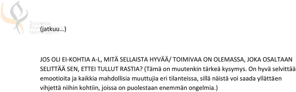 On hyvä selvittää emootioita ja kaikkia mahdollisia muuttujia eri tilanteissa, sillä
