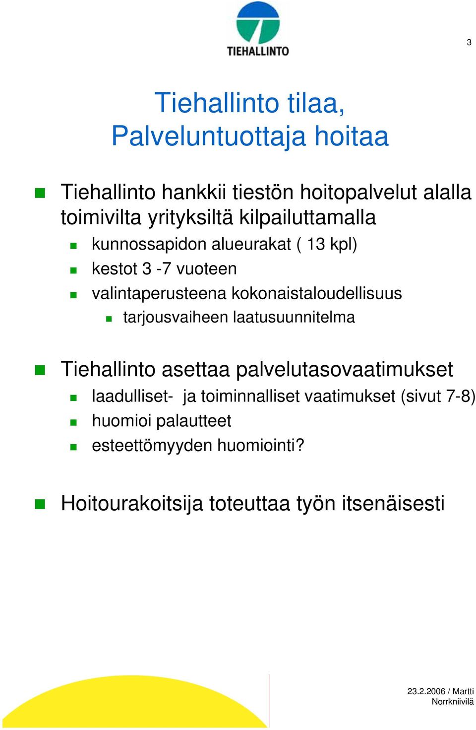 kokonaistaloudellisuus tarjousvaiheen laatusuunnitelma Tiehallinto asettaa palvelutasovaatimukset laadulliset-