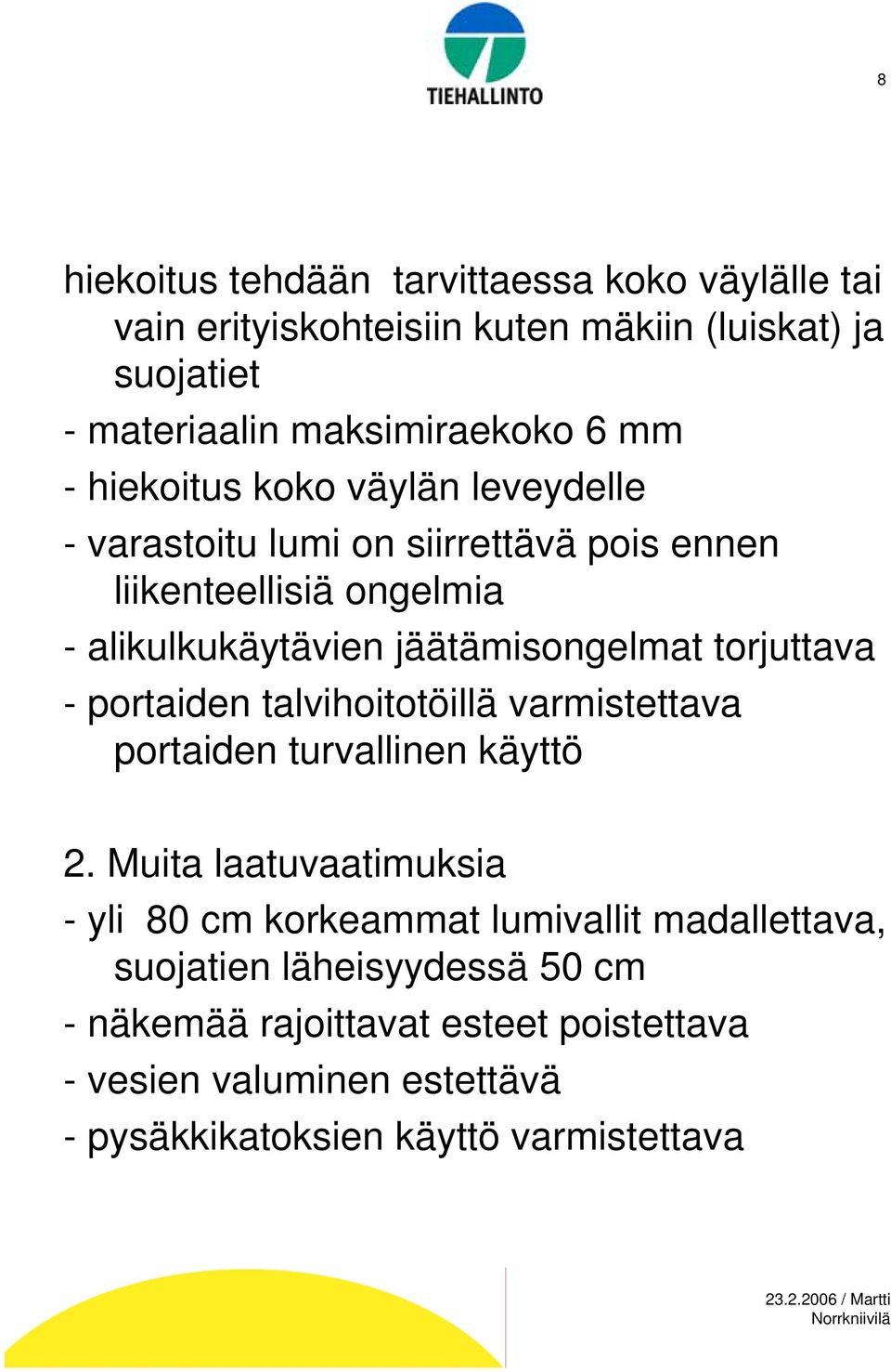 torjuttava - portaiden talvihoitotöillä varmistettava portaiden turvallinen käyttö 2.