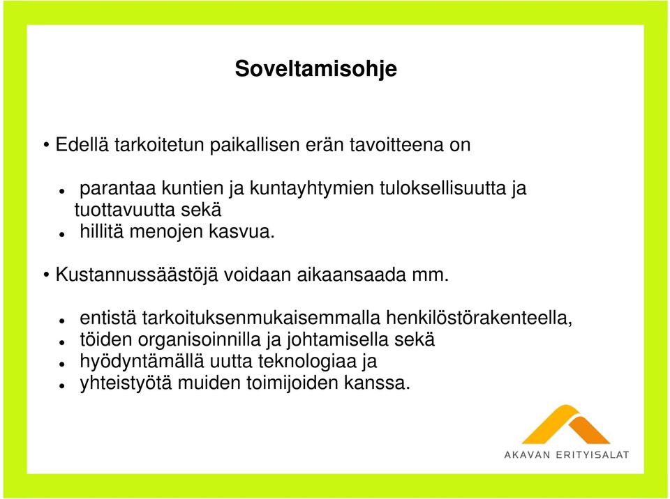 Kustannussäästöjä voidaan aikaansaada mm.