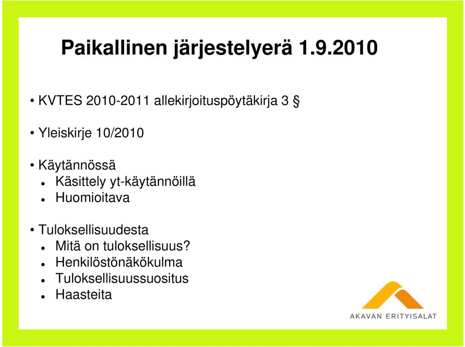 10/2010 Käytännössä Käsittely yt-käytännöillä Huomioitava