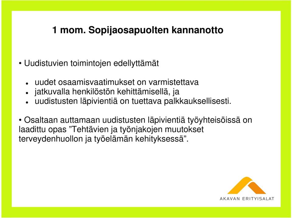 on varmistettava jatkuvalla henkilöstön kehittämisellä, ja uudistusten läpivientiä on