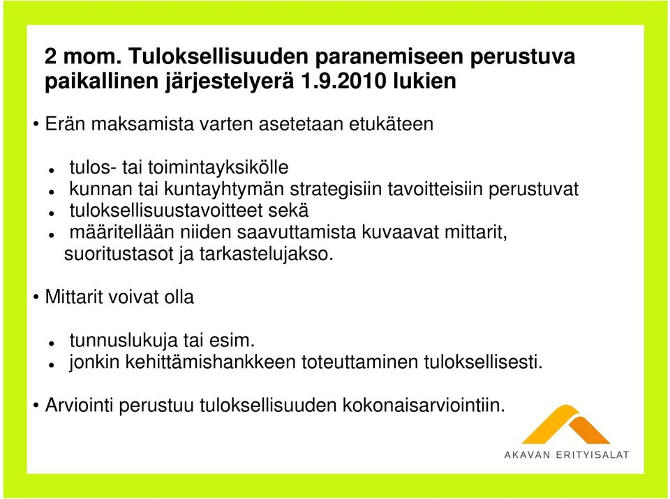 tavoitteisiin perustuvat tuloksellisuustavoitteet sekä määritellään niiden saavuttamista kuvaavat mittarit, suoritustasot ja