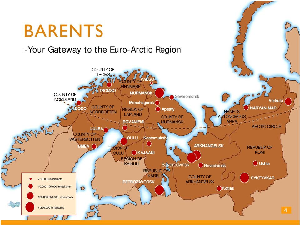 REGION OF LAPLAND ROVANIEMI OULU Apatity Kostomuksha REGION OF OULU KAJAANI REGION OF KAINUU REPUBLIC OF KARELIA PETROZAVODSK COUNTY OF MURMANSK