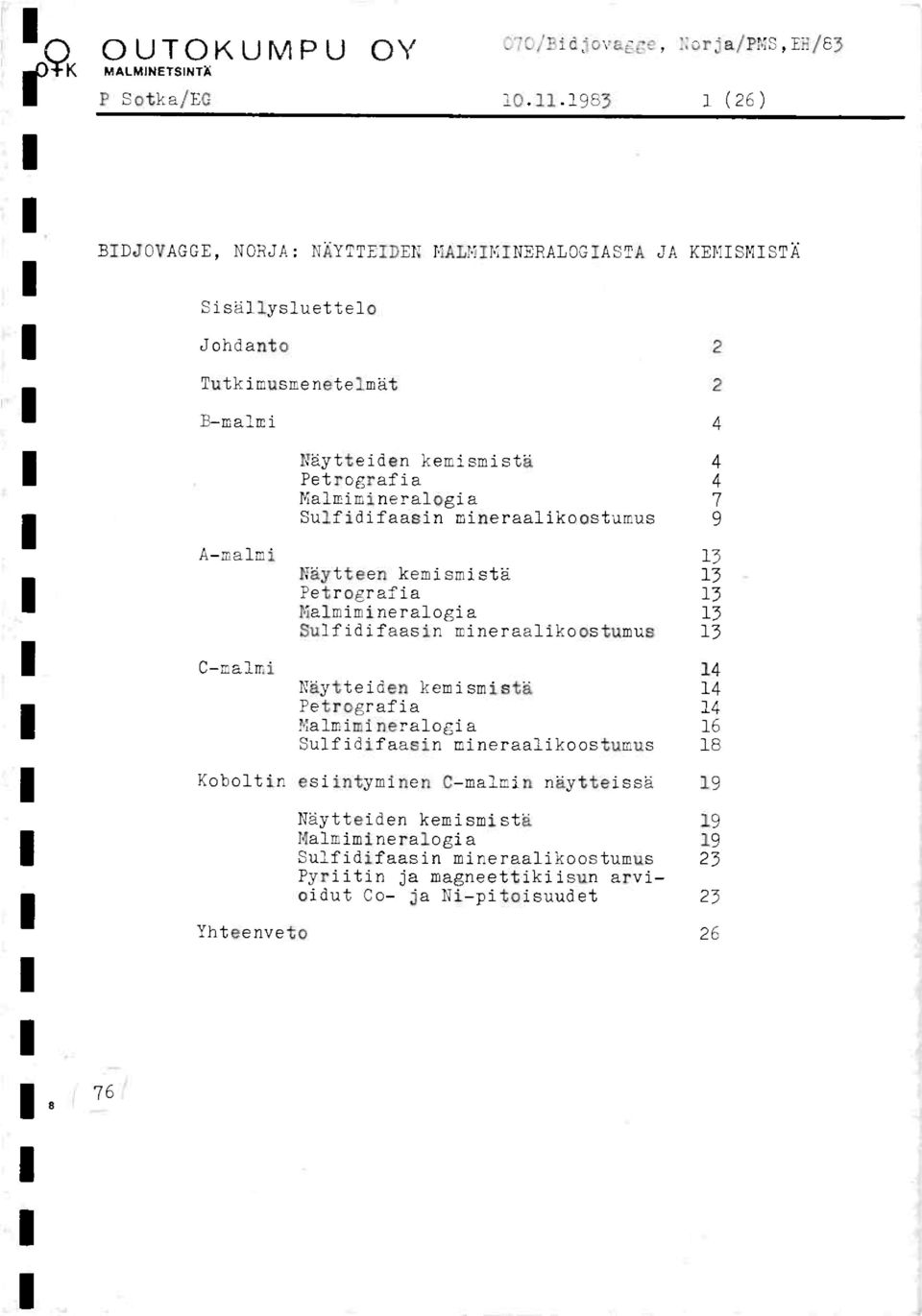 rineralogia 7 Sulfidifaasin mineraalikocstumus A-malmi 13 Saytteenkerismist'a 15 Petrog-rafia s2 17 1:a1riminera1ogia 15 SuY-Ydifaasn r'neraa':krostur,.