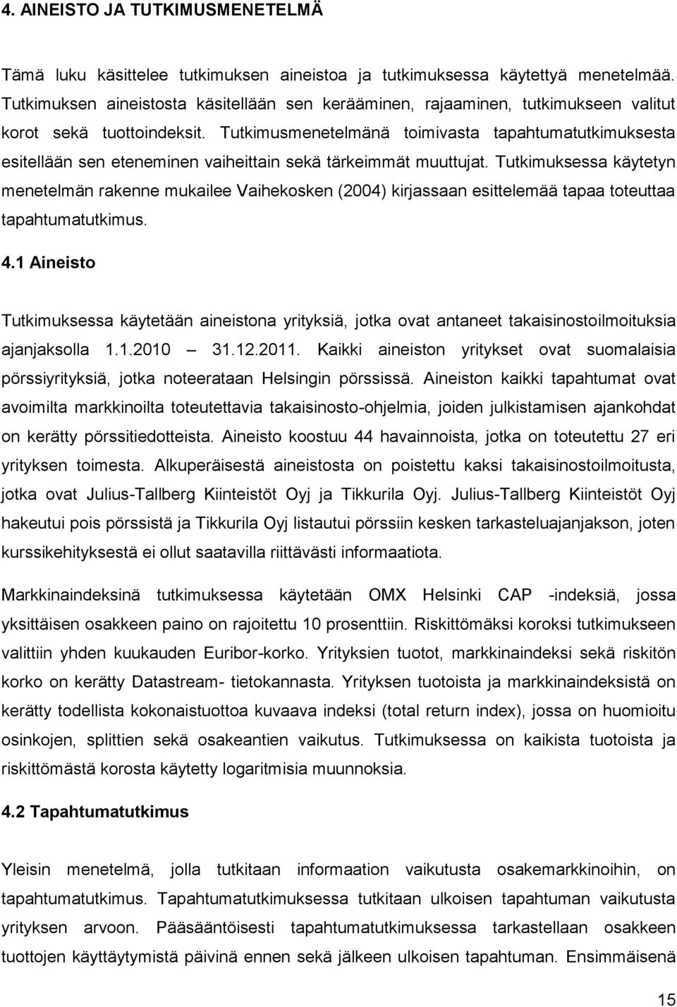 Tutkimusmenetelmänä toimivasta tapahtumatutkimuksesta esitellään sen eteneminen vaiheittain sekä tärkeimmät muuttujat.