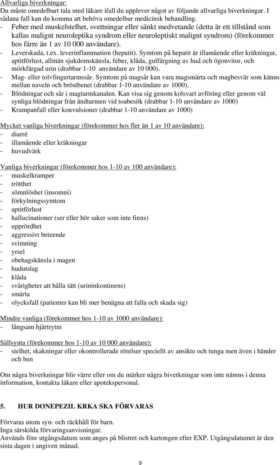 användare). - Leverskada, t.ex. leverinflammation (hepatit).