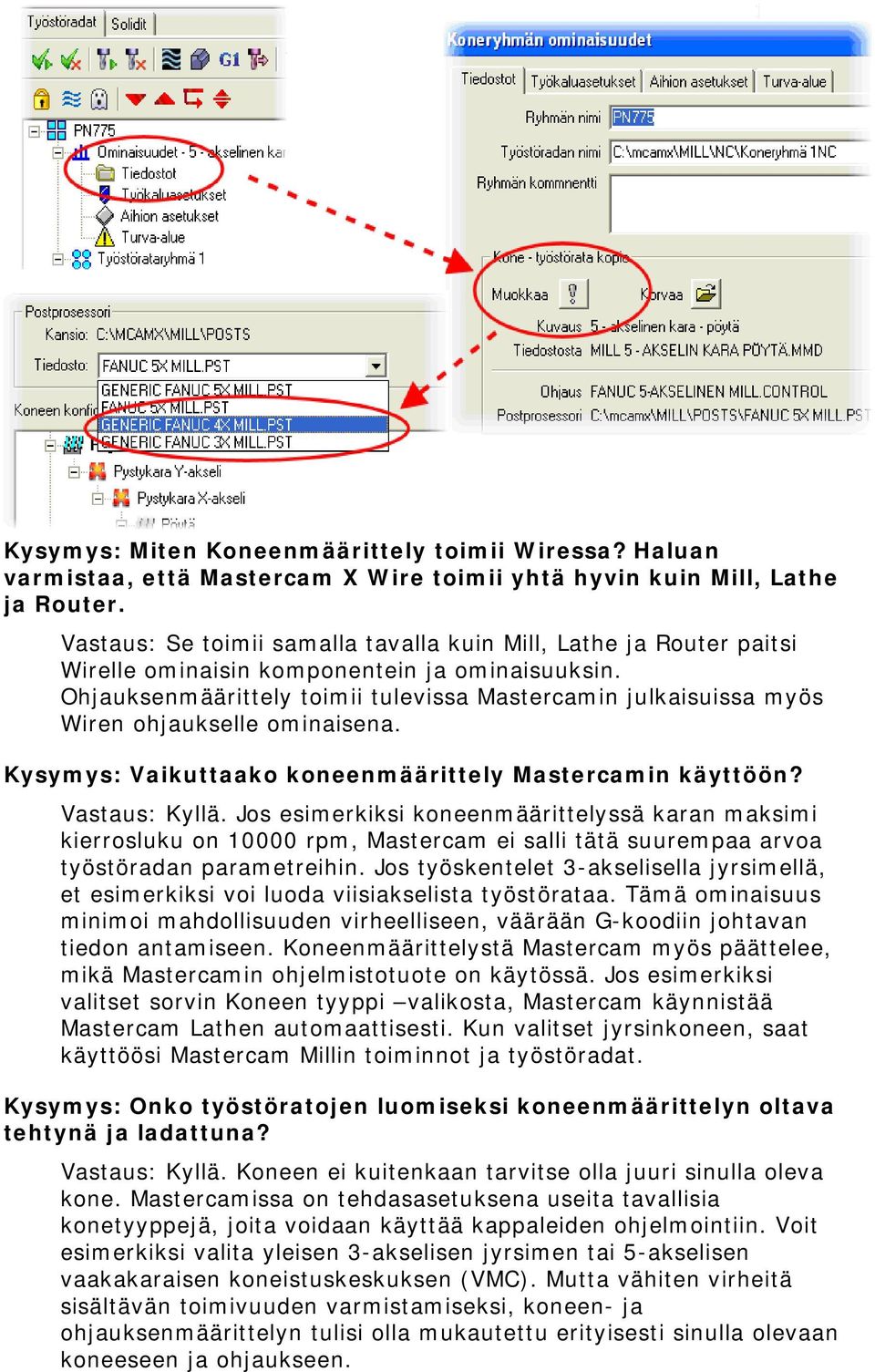 Ohjauksenmäärittely toimii tulevissa Mastercamin julkaisuissa myös Wiren ohjaukselle ominaisena. Kysymys: Vaikuttaako koneenmäärittely Mastercamin käyttöön? Vastaus: Kyllä.