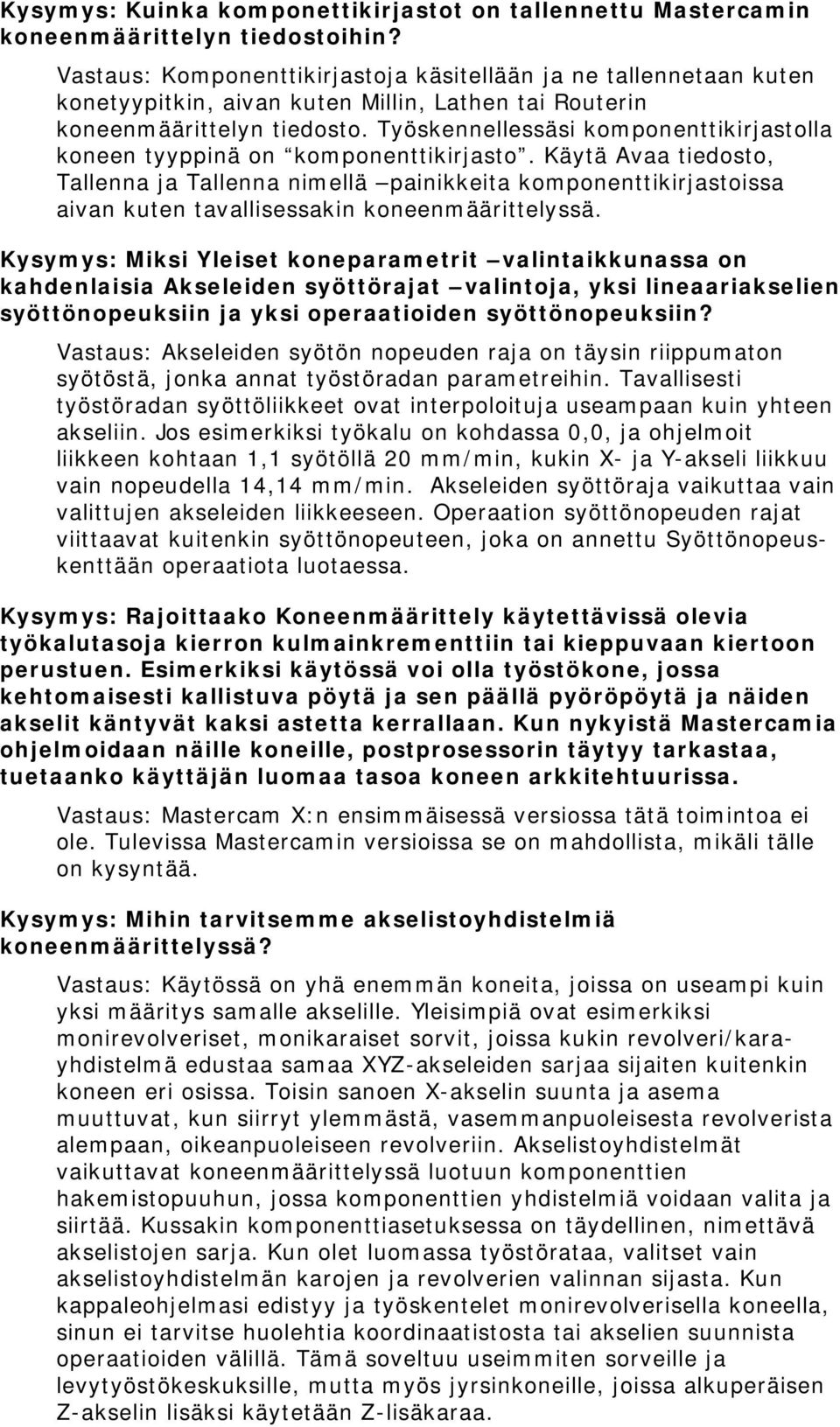 Työskennellessäsi komponenttikirjastolla koneen tyyppinä on komponenttikirjasto.