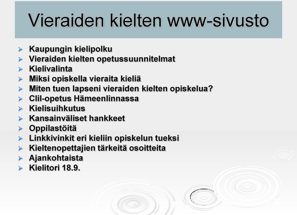 Clil-opetus Hämeenlinnassa Kielisuihkutus Kansainväliset hankkeet Oppilastöitä Linkkivinkit