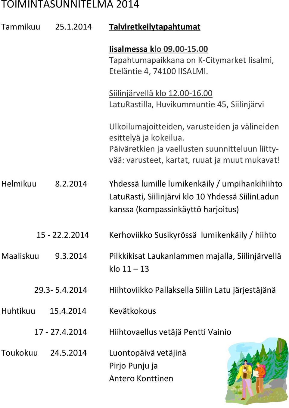 Päiväretkien ja vaellusten suunnitteluun liittyvää: varusteet, kartat, ruuat ja muut mukavat! Helmikuu 8.2.