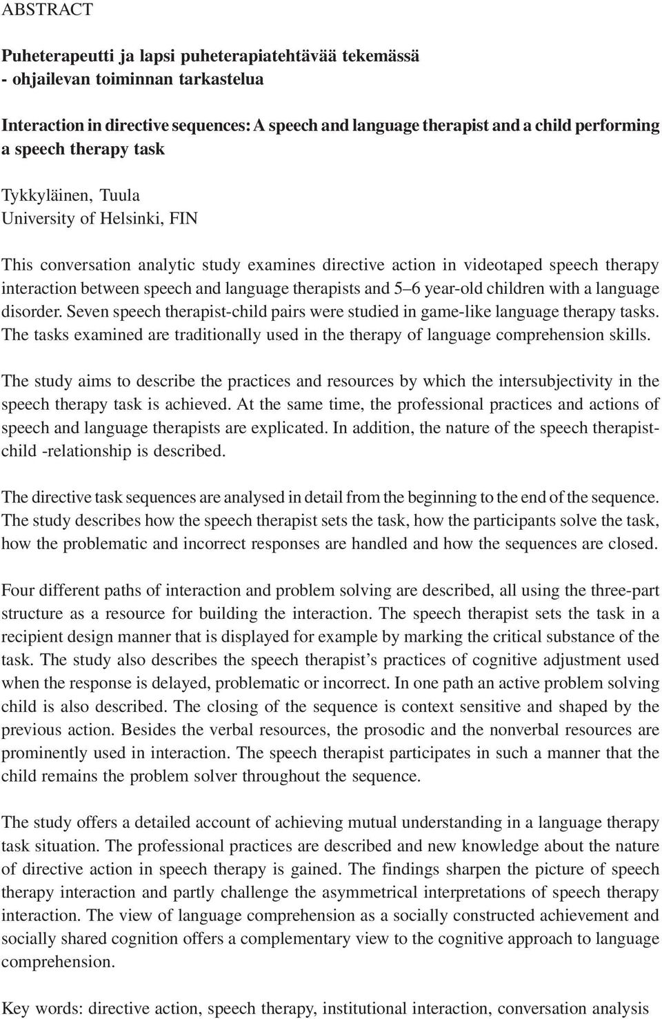 and 5 6 year-old children with a language disorder. Seven speech therapist-child pairs were studied in game-like language therapy tasks.