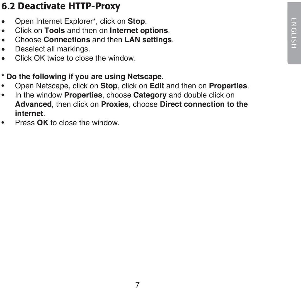 ENGLISH * Do the following if you are using Netscape. Open Netscape, click on Stop, click on Edit and then on Properties.