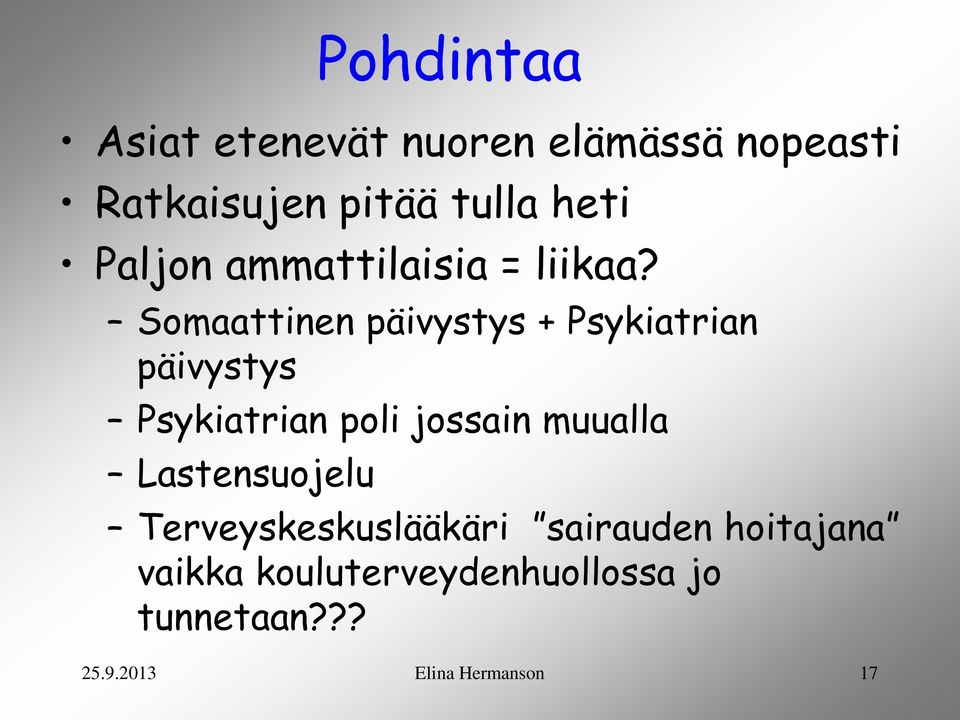 Somaattinen päivystys + Psykiatrian päivystys Psykiatrian poli jossain muualla