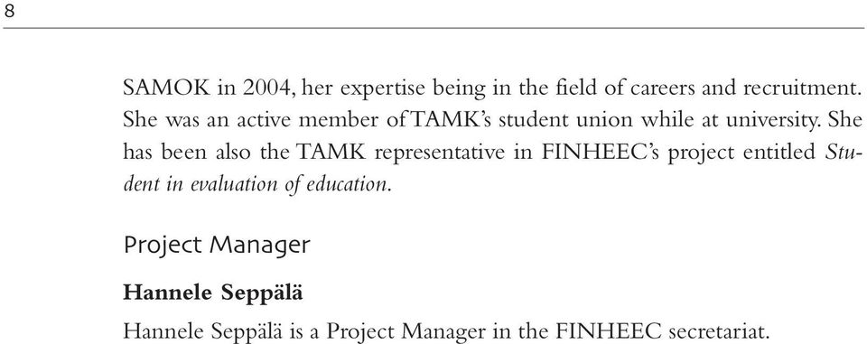 She has been also the TAMK representative in FINHEEC s project entitled Student in