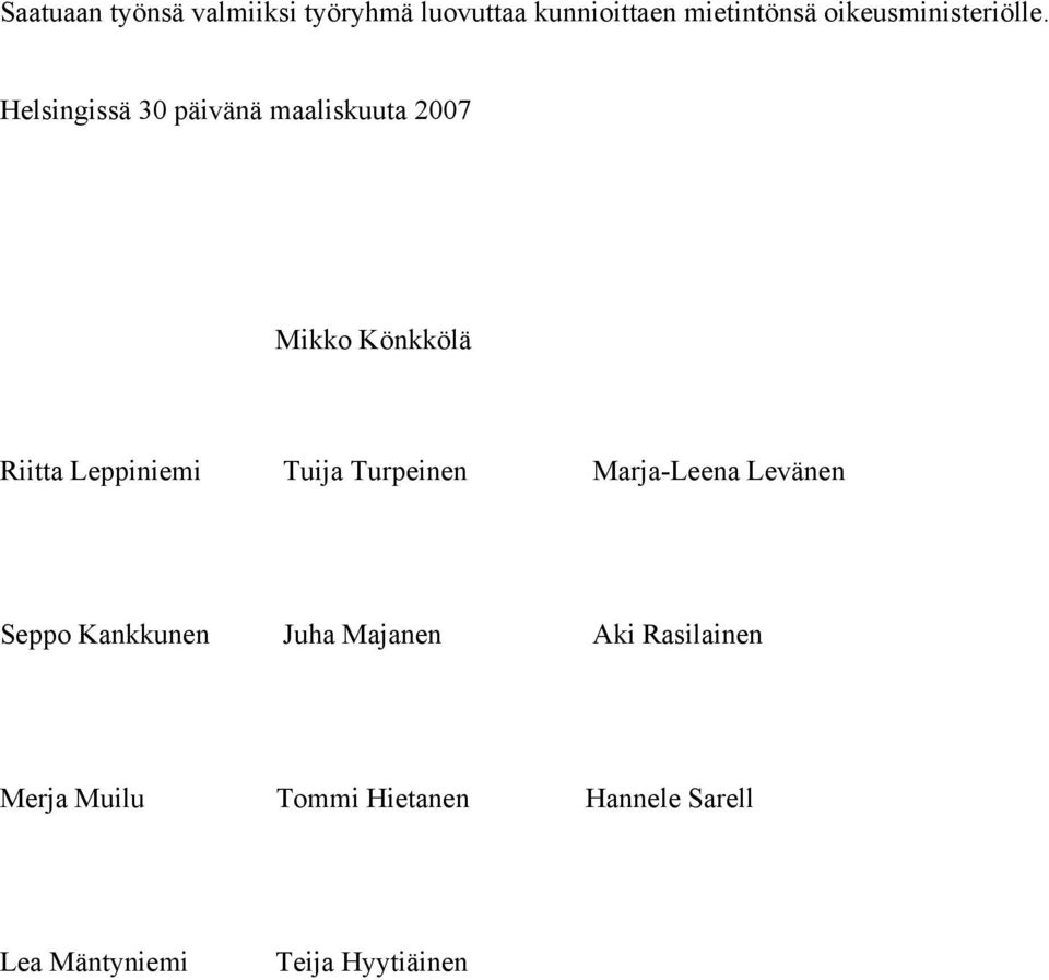 Helsingissä 30 päivänä maaliskuuta 2007 Mikko Könkkölä Riitta Leppiniemi Tuija